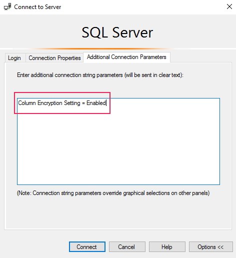 SQL Server - Additional Connection Parameters tab and type in Column Encryption Setting = Enabled