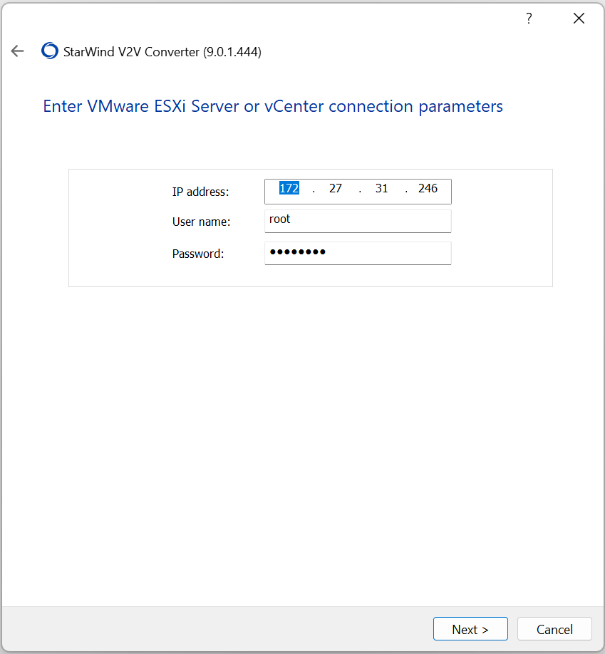 Next, specify the ESXi or vCenter server IP address and credentials: